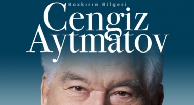 “Bozkırın Bilgesi Cengiz Aytmatov”