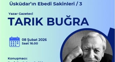 ÜSKÜDAR’IN EBEDÎ SAKİNLERİ’NDE BUGÜN TARIK BUĞRA YÂD EDİLECEK