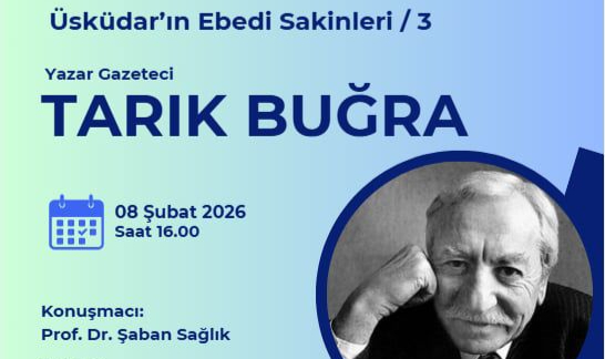 ÜSKÜDAR’IN EBEDÎ SAKİNLERİ’NDE BUGÜN TARIK BUĞRA YÂD EDİLECEK