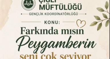 Çiğli Müftülüğü’nden Anlamlı Seminer: “Farkında mısın, Peygamberin seni çok seviyor”