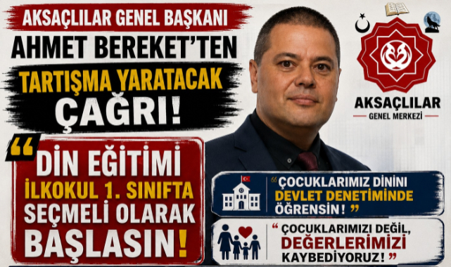 AKSAÇLILAR GENEL BAŞKANI AHMET BEREKET'TEN BAZI KESİMLERİ FAZLASIYLA RAHATSIZ EDECEK ÇAĞRI: